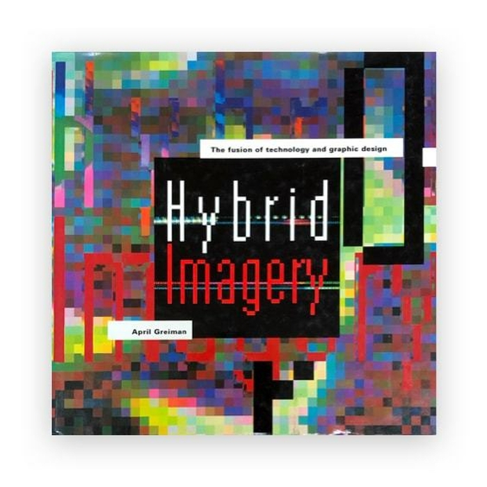 Hybrid Imagery: The Fusion of Technology and Graphic Design